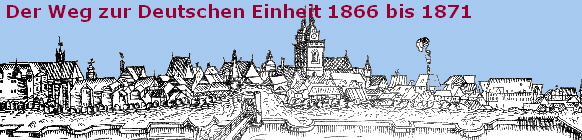 Der Weg zur Deutschen Einheit 1866 bis 1871
